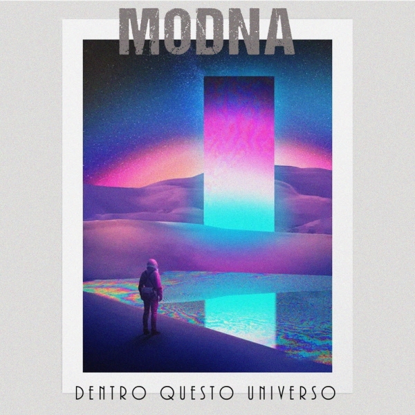 MODNA: venerdì 1 luglio esce in radio e in digitale “Dentro questo universo” il nuovo singolo