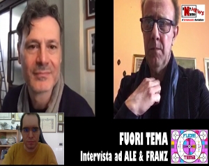 FUORI TEMA. Intervista ad ALE &amp; FRANZ