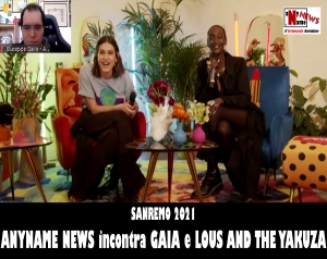 SANREMO 2021: Intervista a GAIA e LOUS AND THE YAKUZA