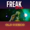 Freak Show: oggi esce in radio e in digitale “Old Disco” il nuovo singolo