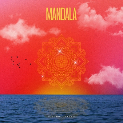 IOSONOCORALLO: oggi esce in radio “MANDALA” il nuovo singolo