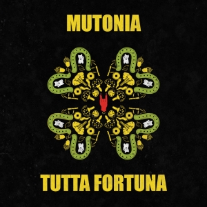 MUTONIA: venerdì 17 marzo esce in radio e in digitale “TUTTA FORTUNA” il nuovo singolo