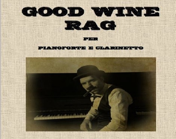 MUSICA. “Good Wine Rag”, il più classico ragtime moderno!