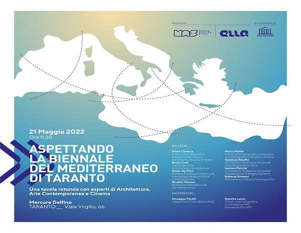 ASPETTANDO LA BIENNALE DEL MEDITERRANEO DI TARANTO. UNA TAVOLA ROTONDA CON ESPERTI DI ARCHITETTURA, ARTE CONTEMPORANEA E CINEMA.