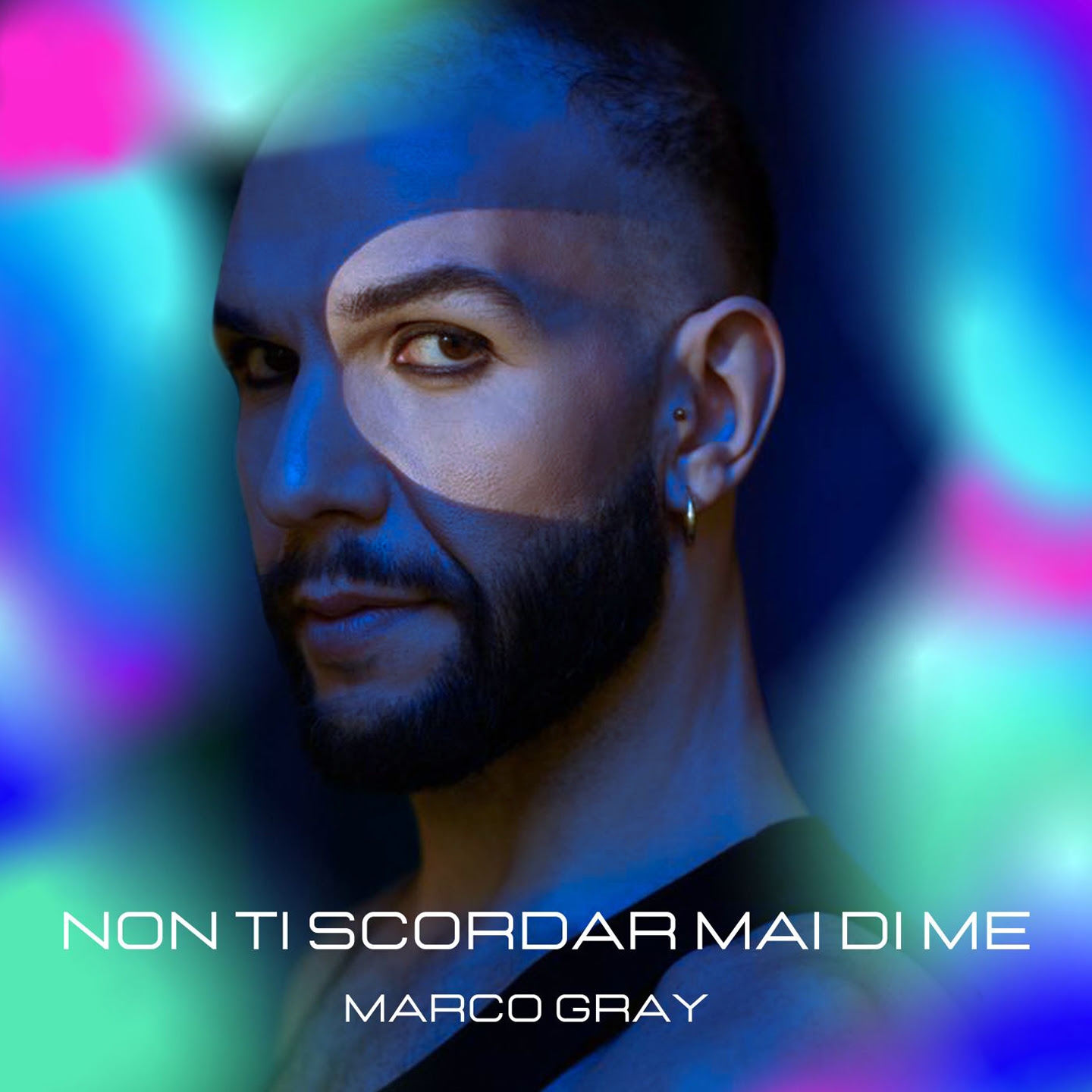 MARCO GRAY: venerdì 14 aprile esce in radio e in digitale “NON TI SCORDAR MAI DI ME” il nuovo singolo