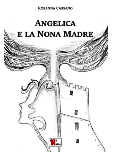 “Angelica e la nona madre” l’ultimo lavoro letterario di Rosanna Cassano