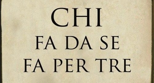 Chi Fa da Sé, Fa per Tre: Scopriamo le 7 Curiosità dietro Questo Detto Popolare